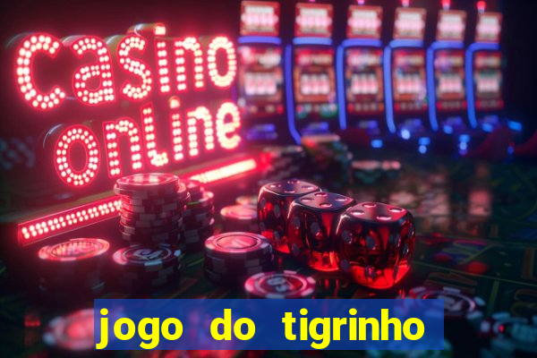 jogo do tigrinho da casa chinesa